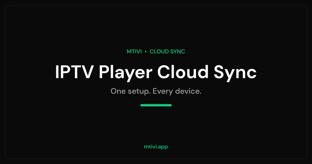 IPTV player cloud sync - watch the same playlist on every device with mtivi