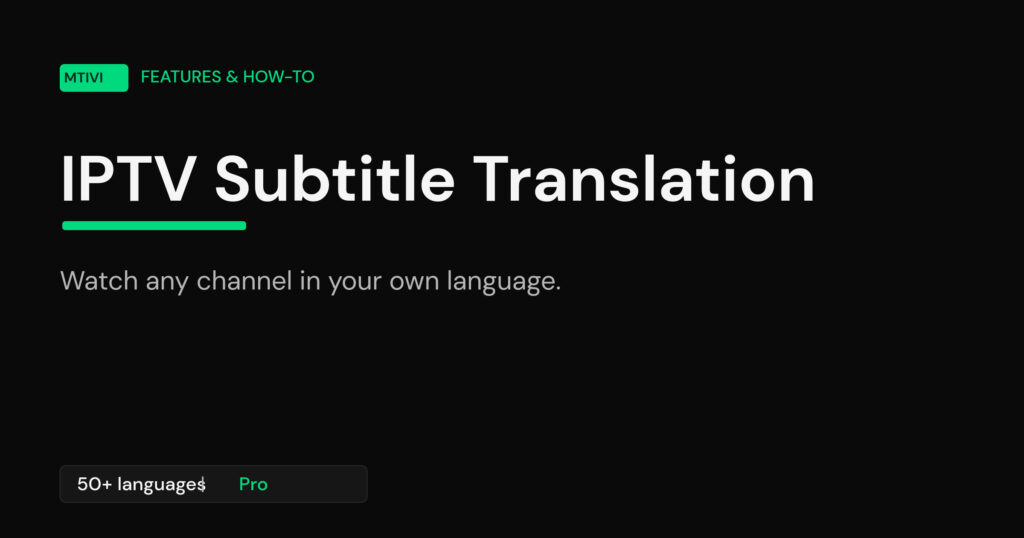 IPTV subtitle translation - watch any channel in your own language on mtivi